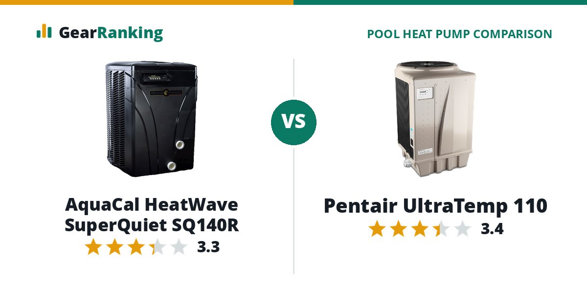 AquaCal HeatWave SuperQuiet SQ140R vs Pentair UltraTemp 110